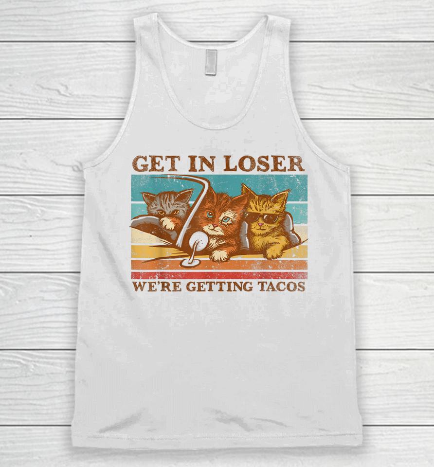 Get In Loser We're Getting Tacos Retro Vintage Cat Lovers Unisex Tank Top