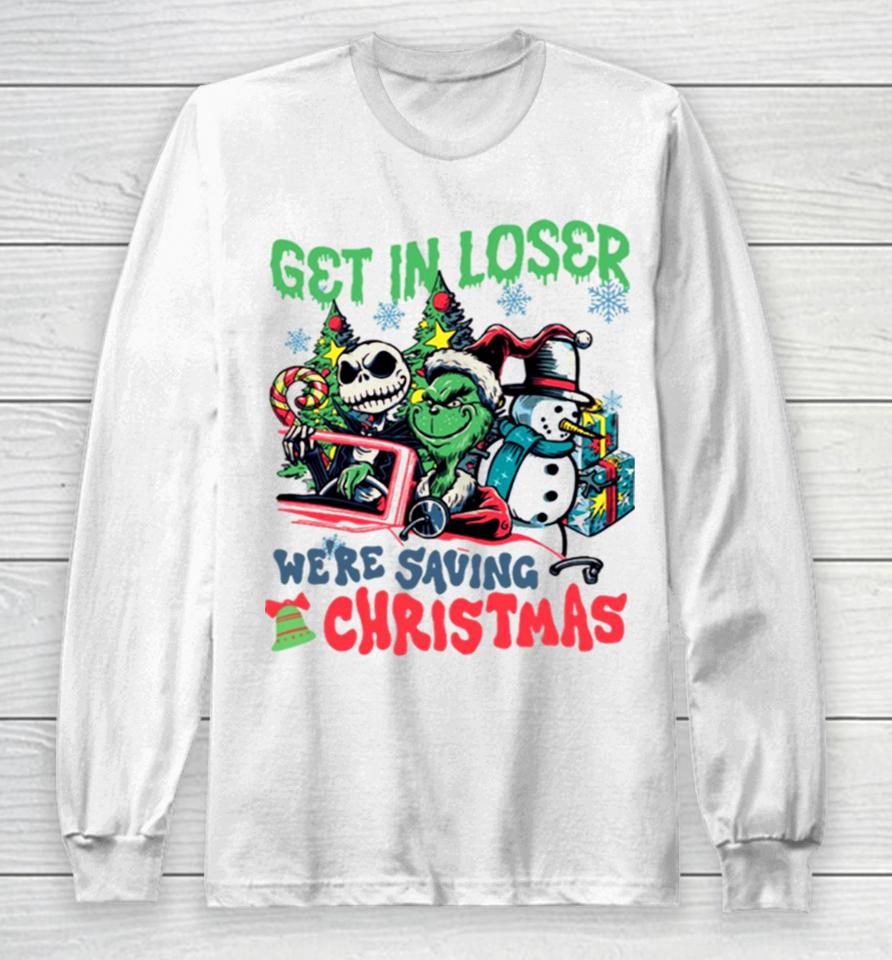 Get In Loser We’re Saving Christmas Grinch Long Sleeve T-Shirt