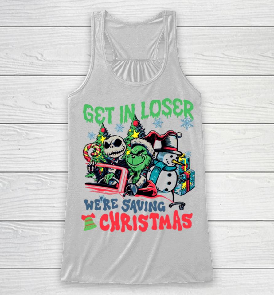 Get In Loser We’re Saving Christmas Grinch Racerback Tank
