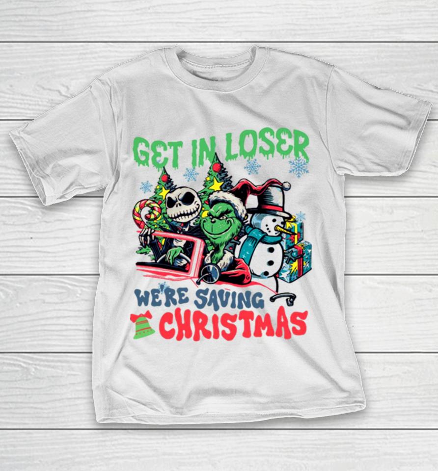 Get In Loser We’re Saving Christmas Grinch T-Shirt