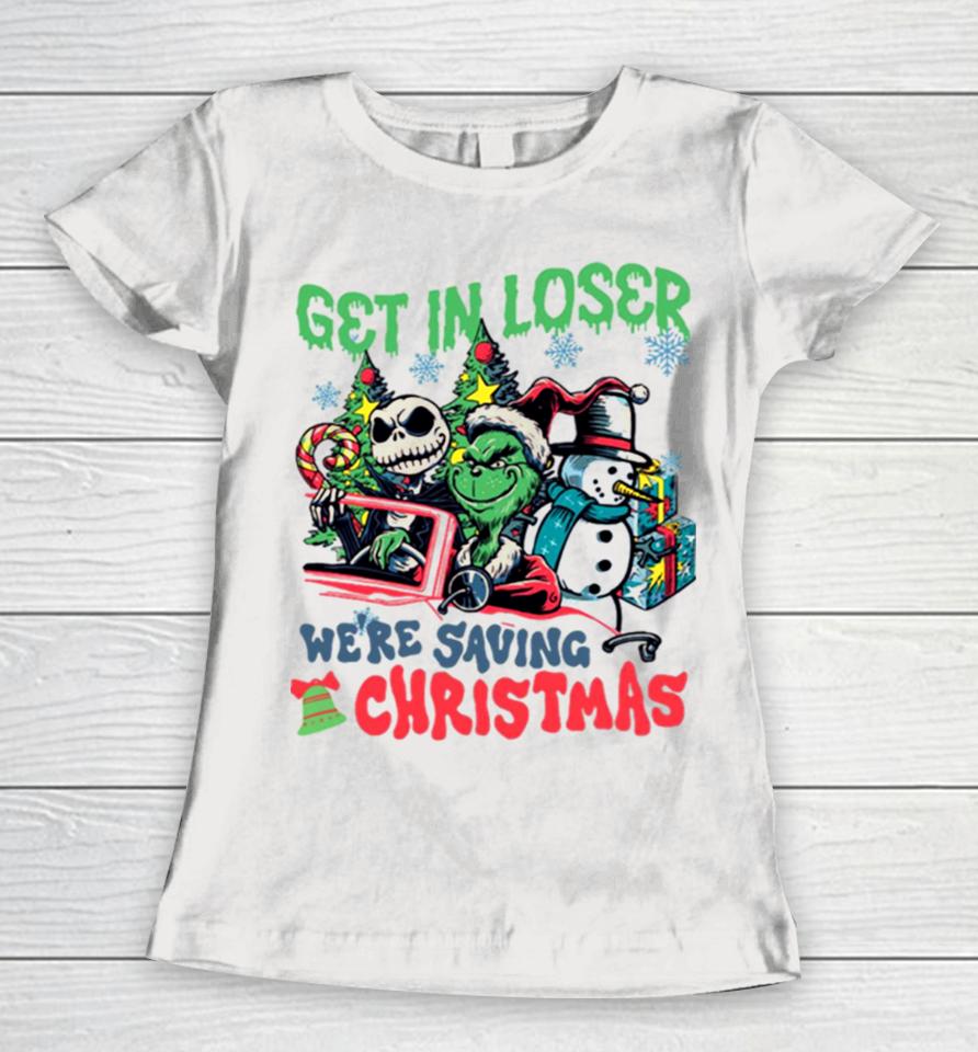 Get In Loser We’re Saving Christmas Grinch Women T-Shirt