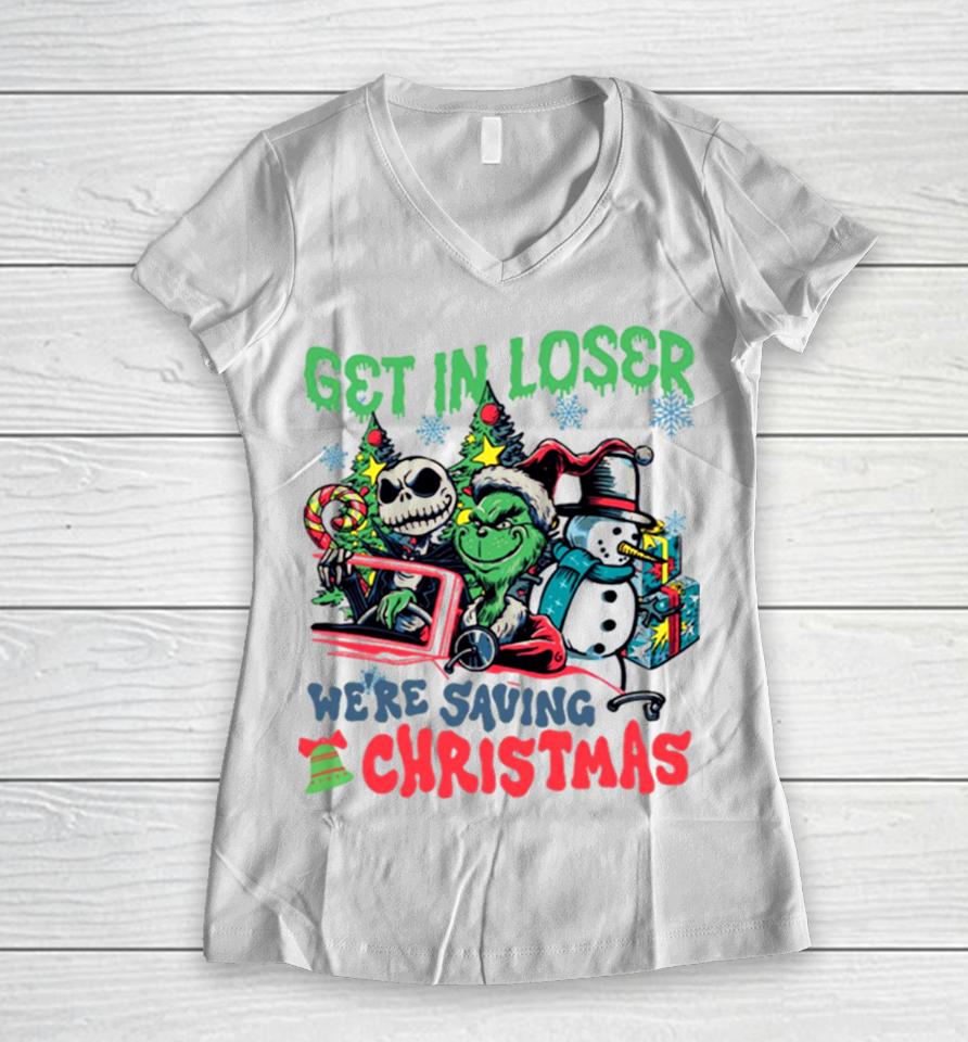 Get In Loser We’re Saving Christmas Grinch Women V-Neck T-Shirt