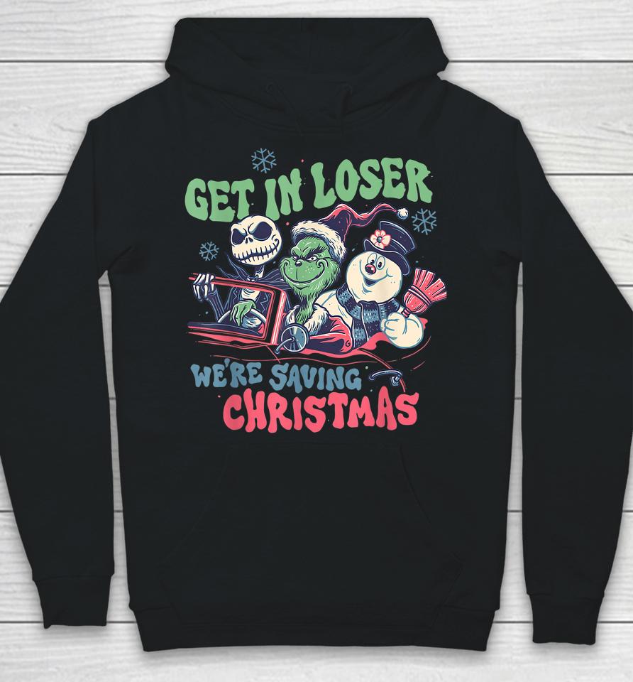 Get In Loser We're Saving Santa Snowman Christmas Hoodie