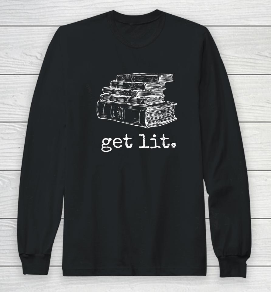 Get Lit With Books Long Sleeve T-Shirt