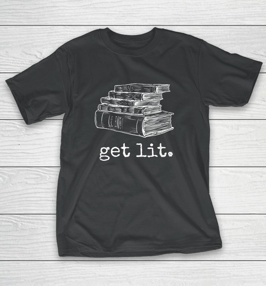 Get Lit With Books T-Shirt