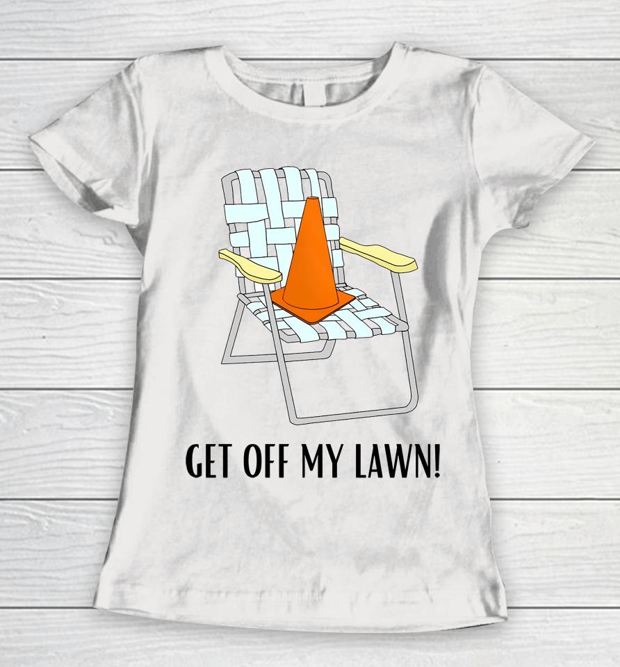 Get Off My Lawn Women T-Shirt