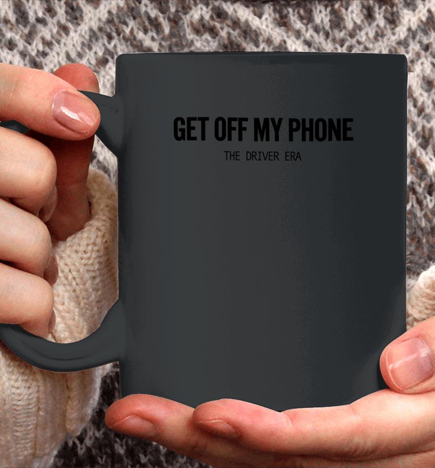 Get Off My Phone Coffee Mug