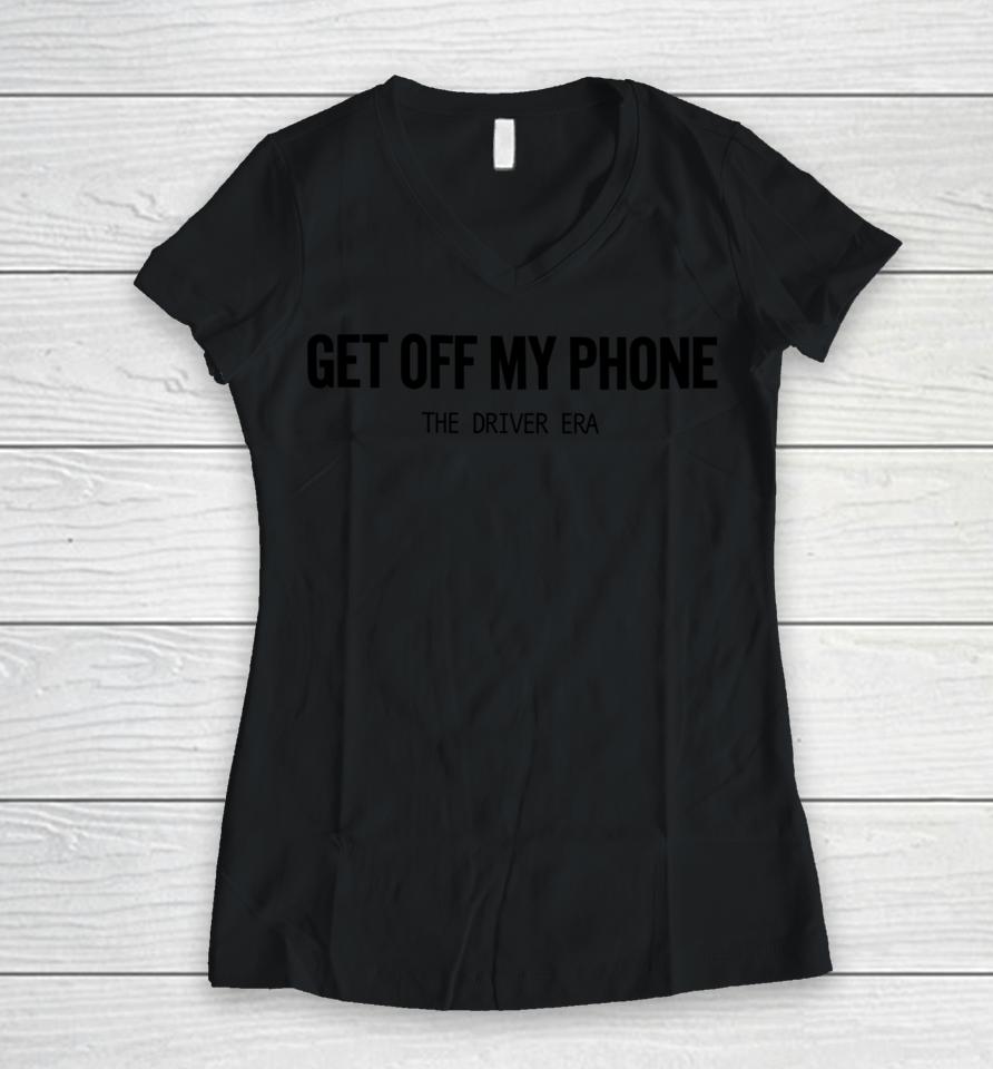 Get Off My Phone Women V-Neck T-Shirt