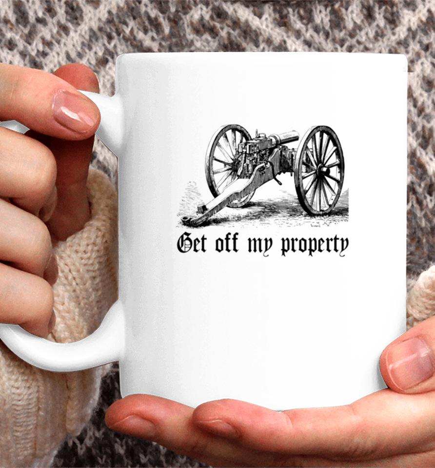 Get Off My Property Montigny Mitrailleuse Coffee Mug