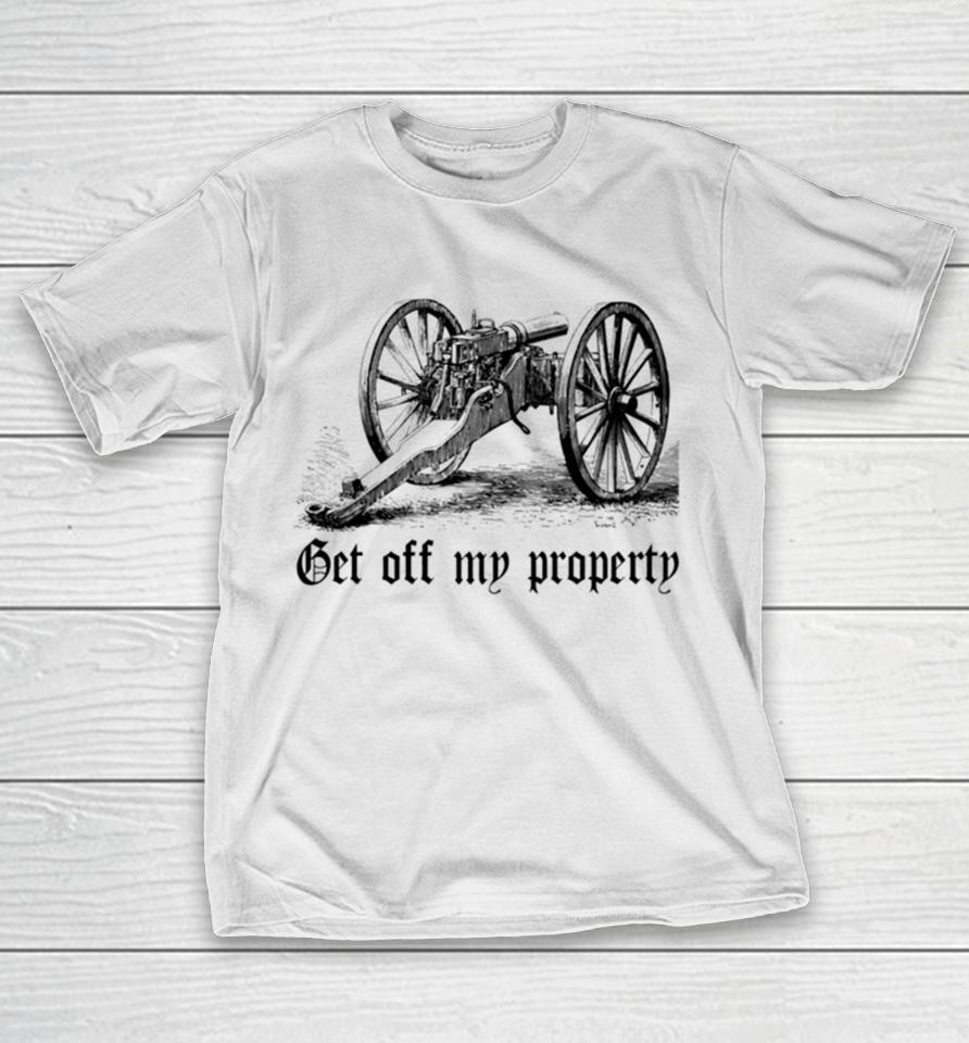 Get Off My Property Montigny Mitrailleuse T-Shirt