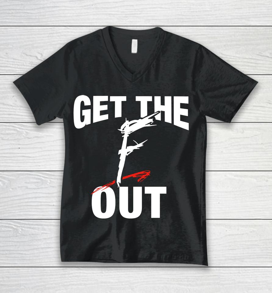 Get The F Out Unisex V-Neck T-Shirt