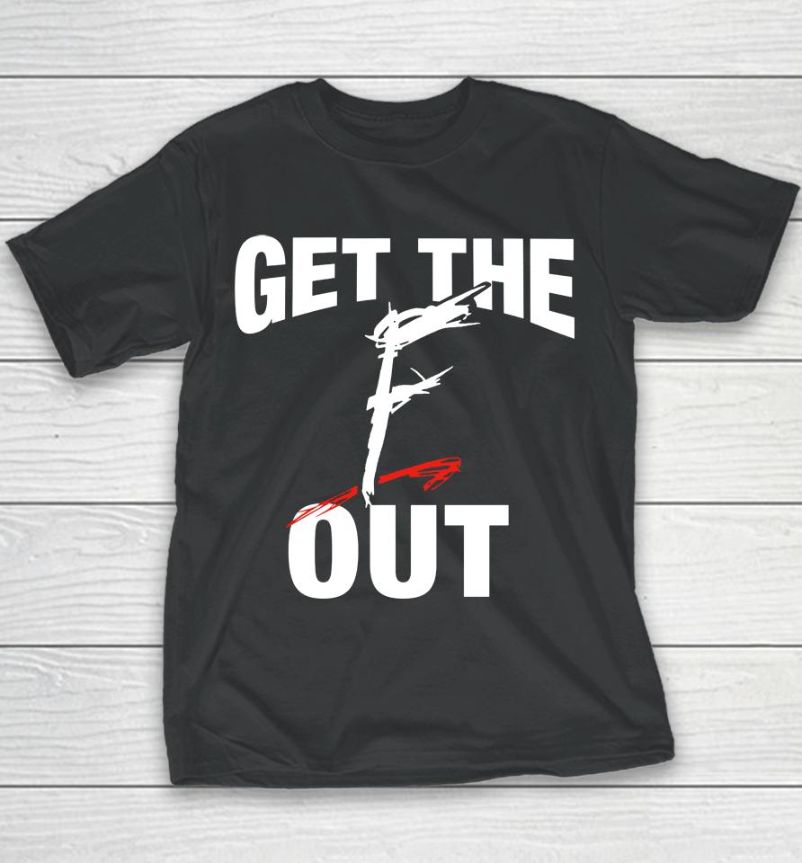 Get The F Out Youth T-Shirt