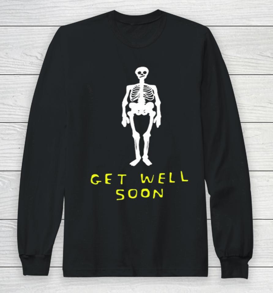Get Well Soon Human Skeleton Long Sleeve T-Shirt