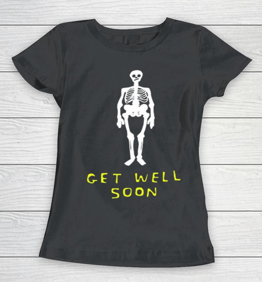 Get Well Soon Human Skeleton Women T-Shirt