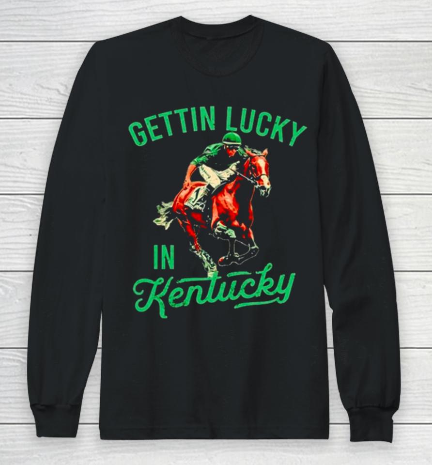 Getting Lucky In Kentucky Derby Horse Racing Long Sleeve T-Shirt
