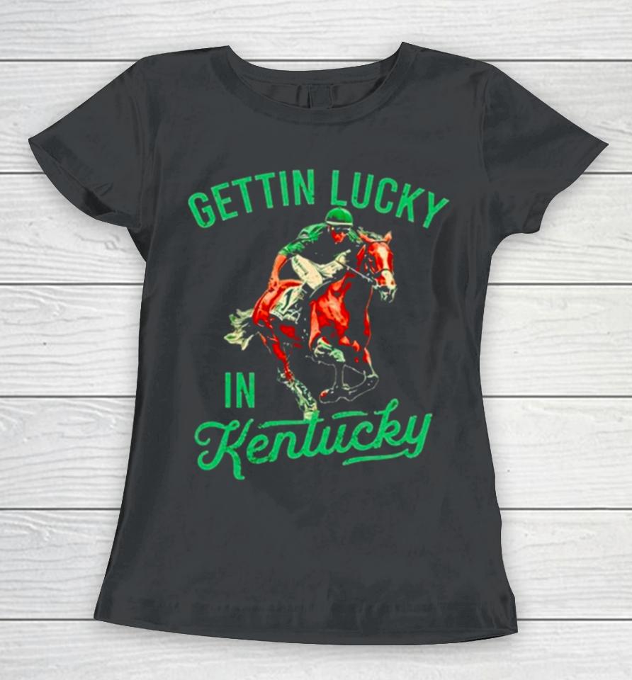 Getting Lucky In Kentucky Derby Horse Racing Women T-Shirt