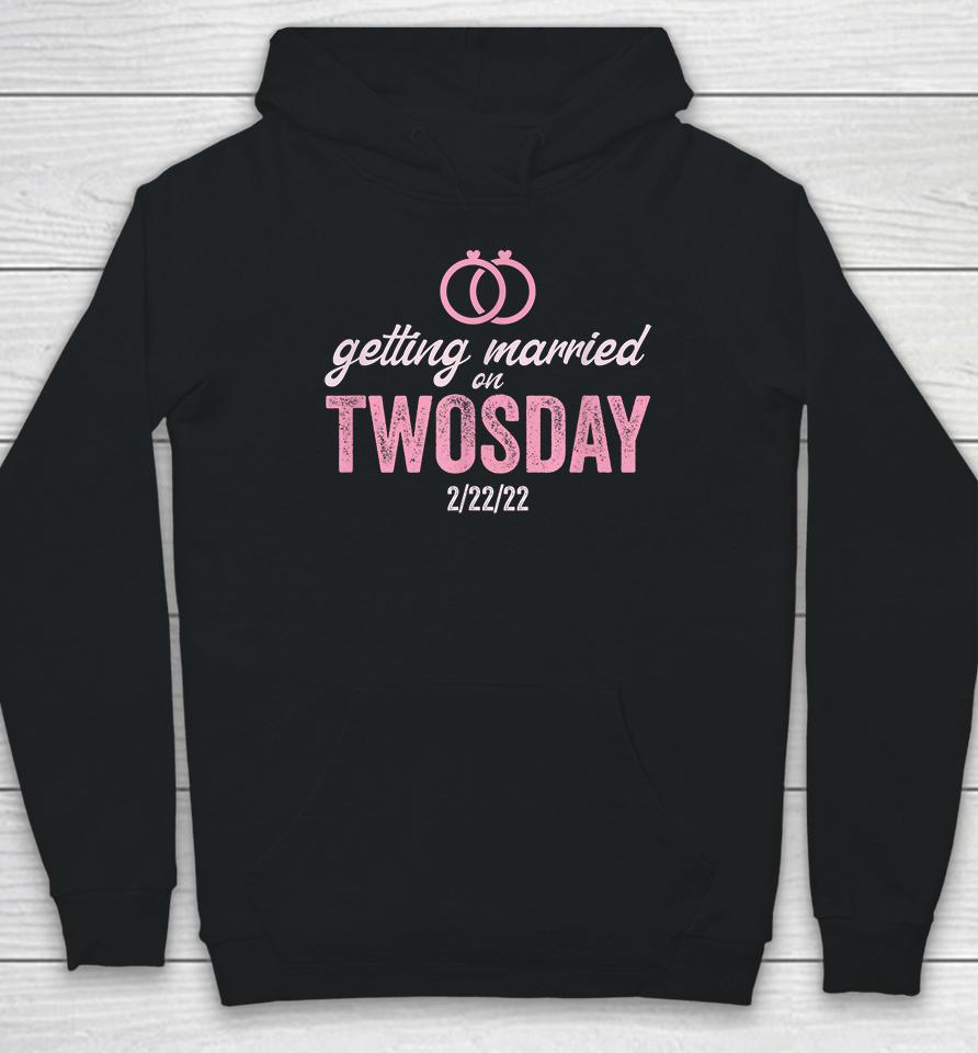 Getting Married On Twosday 2-22-2022 Funny Marriage Hoodie