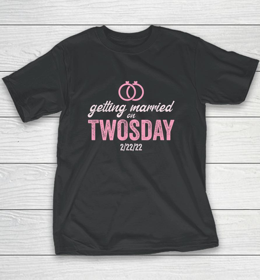 Getting Married On Twosday 2-22-2022 Funny Marriage Youth T-Shirt