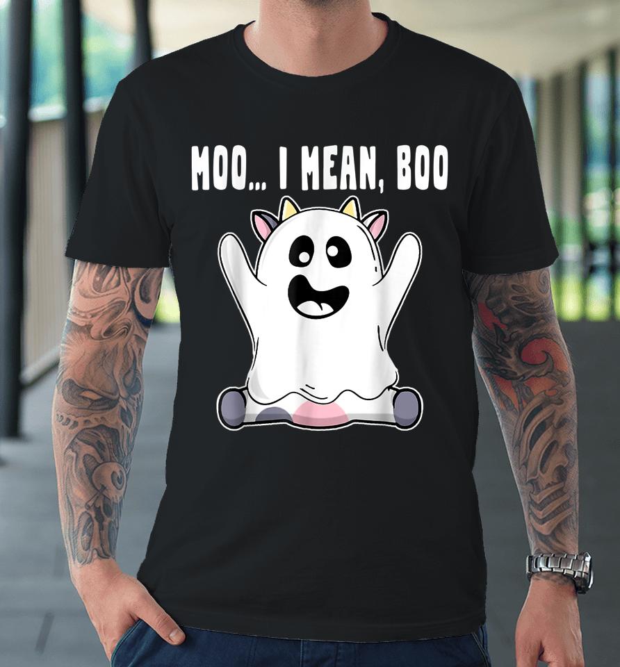 Ghost Cow Moo I Mean Boo Pumpkin Moon Halloween Farmer Gift Premium T-Shirt
