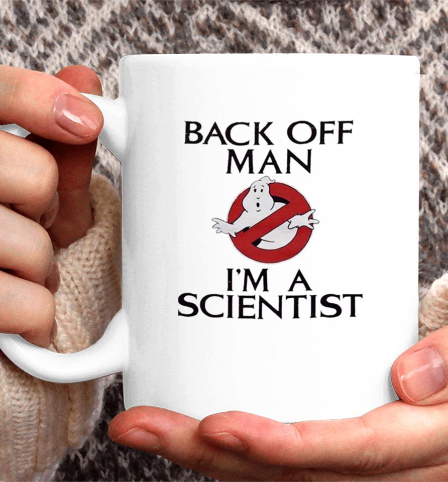 Ghostbusters Back Off Man I’m A Scientist Coffee Mug