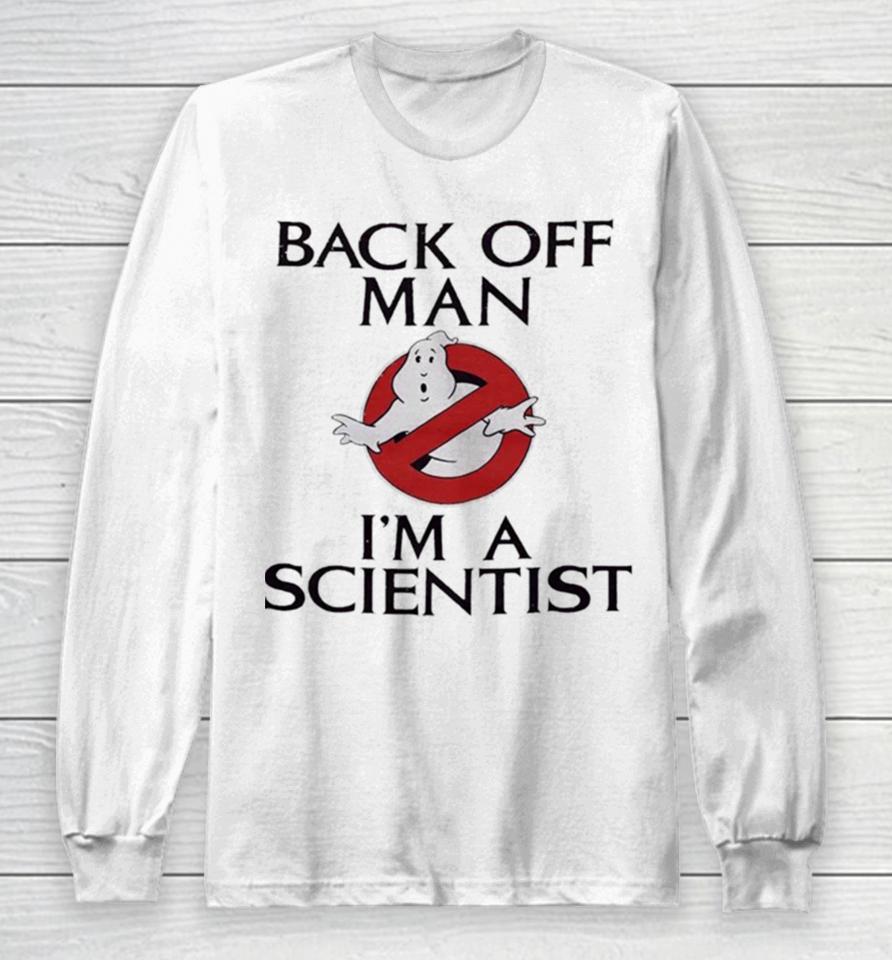Ghostbusters Back Off Man I’m A Scientist Long Sleeve T-Shirt
