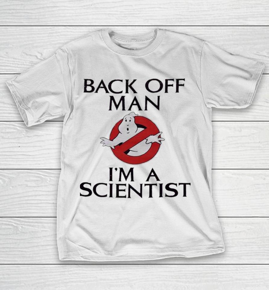 Ghostbusters Back Off Man I’m A Scientist T-Shirt