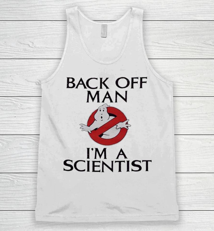 Ghostbusters Back Off Man I’m A Scientist Unisex Tank Top