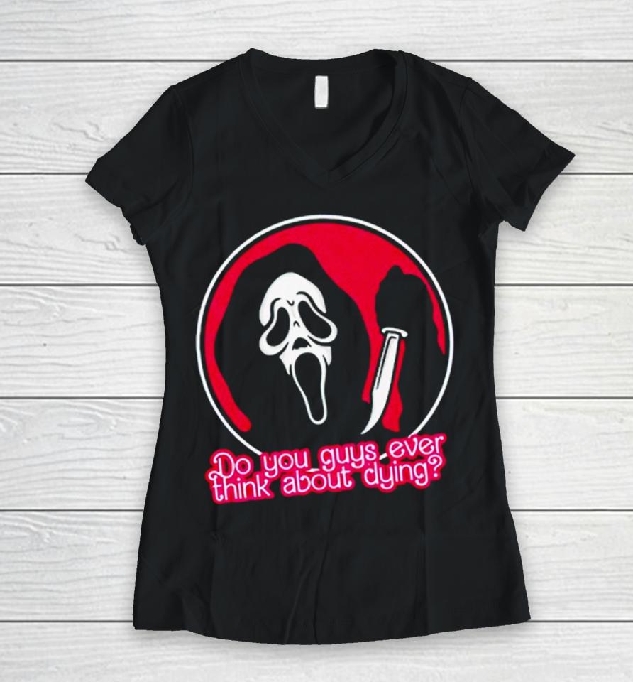 Ghostface Do You Guys Ever Think About Clying Women V-Neck T-Shirt