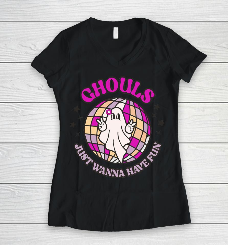 Ghouls Just Wanna Have Fun Women V-Neck T-Shirt