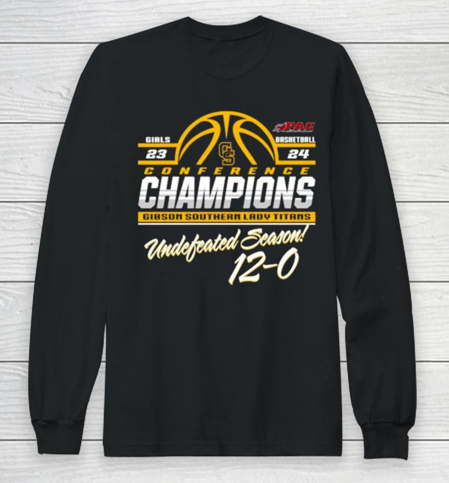 Gibson Southern Lady Titans 2024 Ihsaa State Girl Basketball Conference Champions Undefeated Season 12 0 Long Sleeve T-Shirt