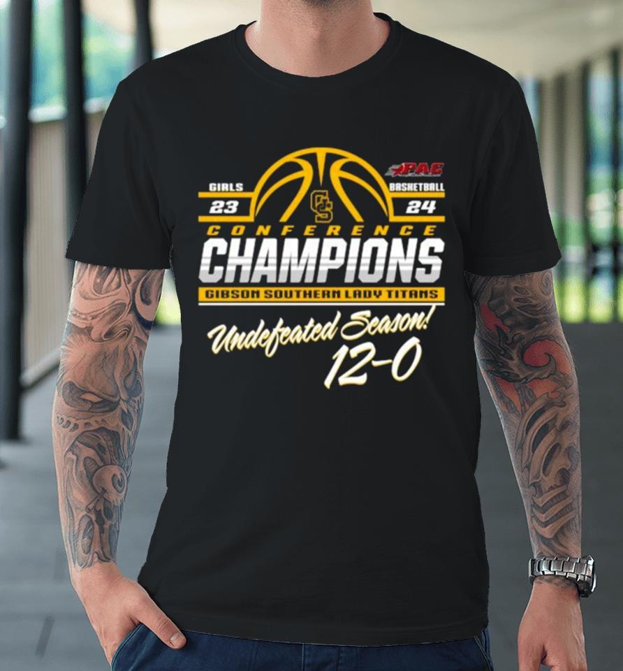 Gibson Southern Lady Titans 2024 Ihsaa State Girl Basketball Conference Champions Undefeated Season 12 0 Premium T-Shirt