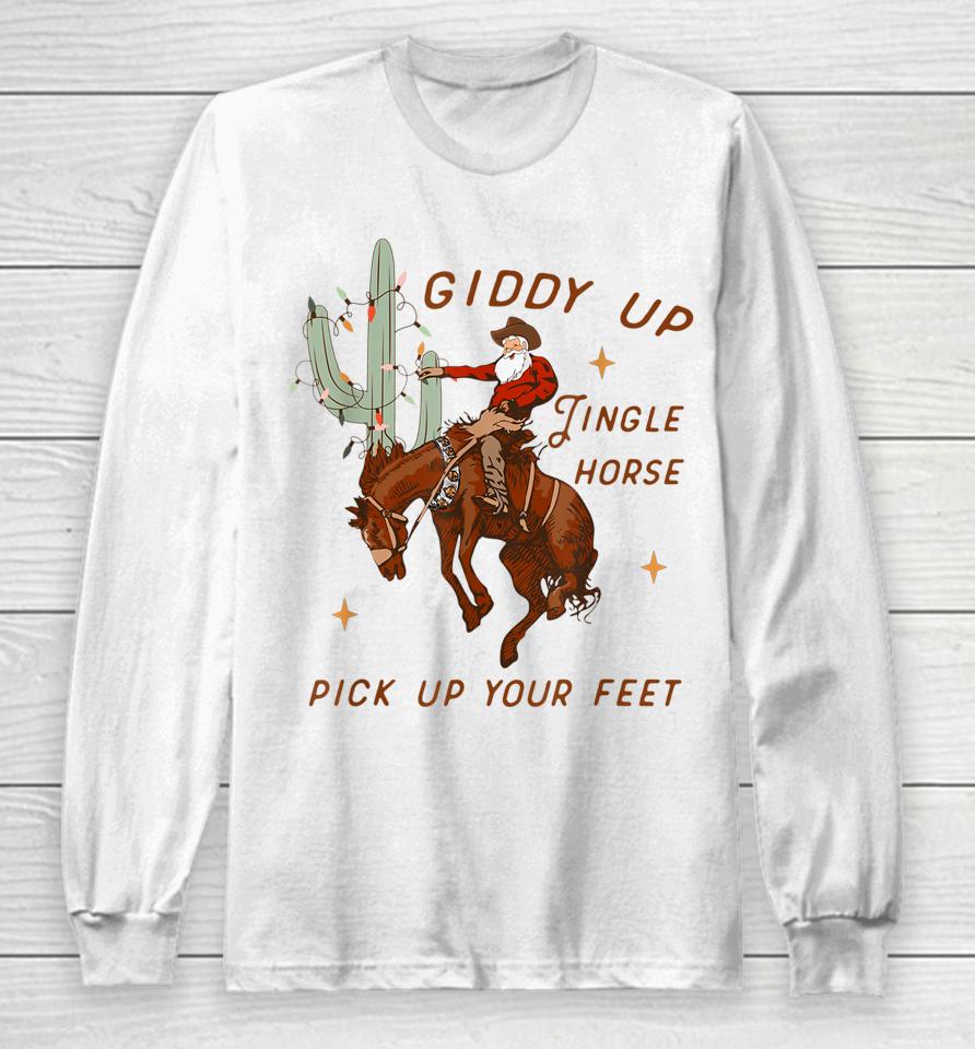 Giddy Up Jingle Horse Pick Up Your Feet Cowboy Santa Xmas Long Sleeve T-Shirt