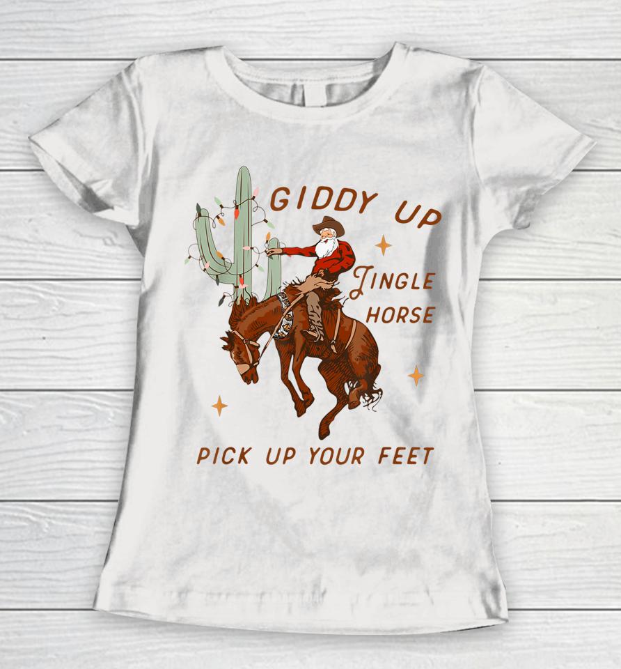 Giddy Up Jingle Horse Pick Up Your Feet Cowboy Santa Xmas Women T-Shirt
