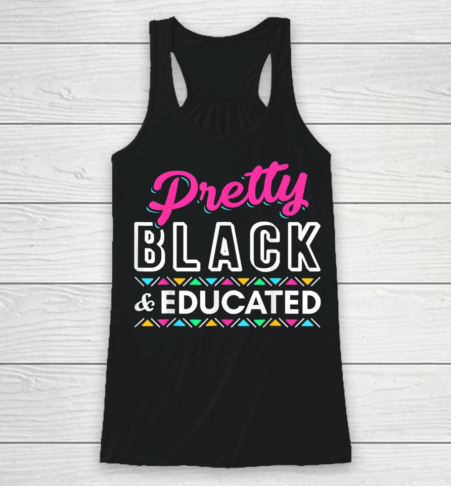 Gift Pretty Black And Educated Black African American Racerback Tank