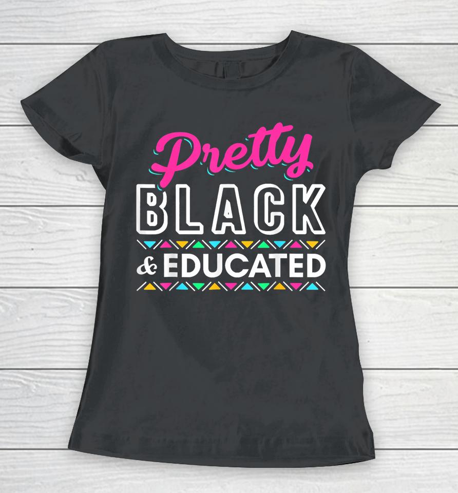 Gift Pretty Black And Educated Black African American Women T-Shirt