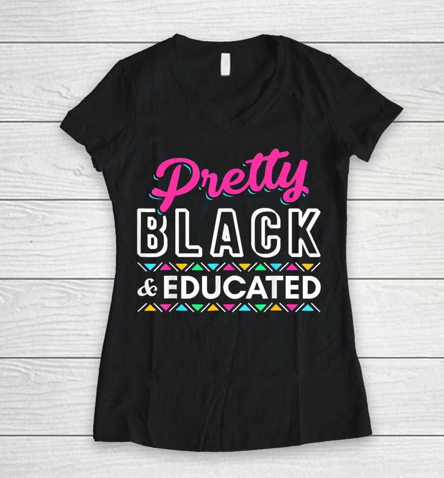Gift Pretty Black And Educated Black African American Women V-Neck T-Shirt