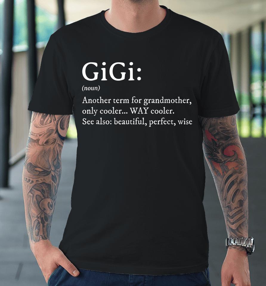 Gigi Definition Gift Grandma Birthday Premium T-Shirt
