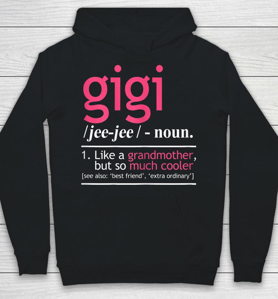 Gigi Definition Like A Grandmother But So Much Cooler Hoodie