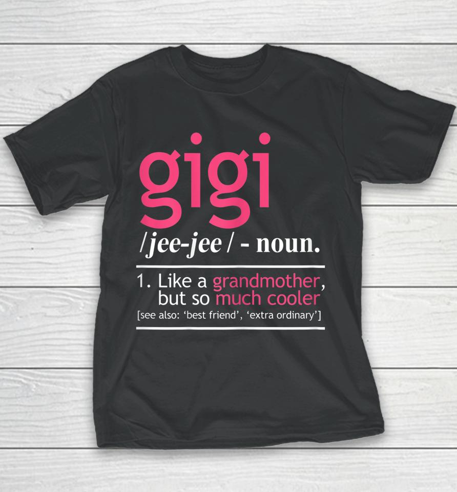 Gigi Definition Like A Grandmother But So Much Cooler Youth T-Shirt