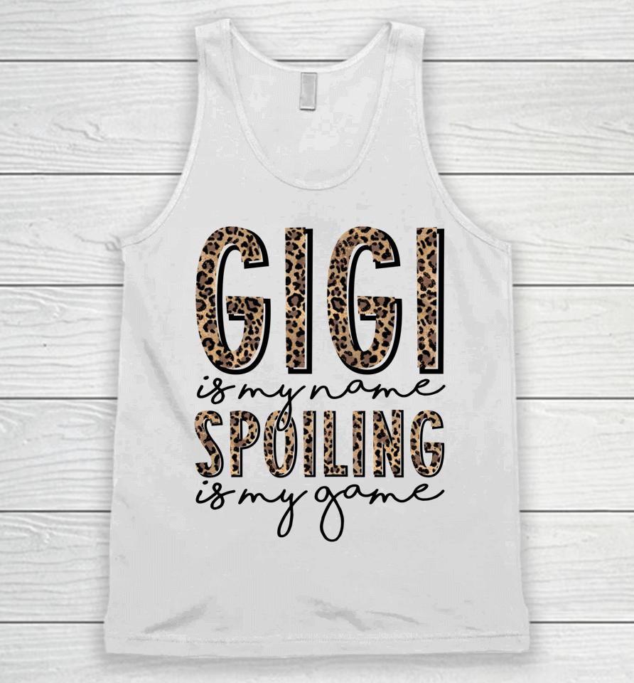 Gigi Is My Name Spoiling Is My Game Mother's Day Unisex Tank Top
