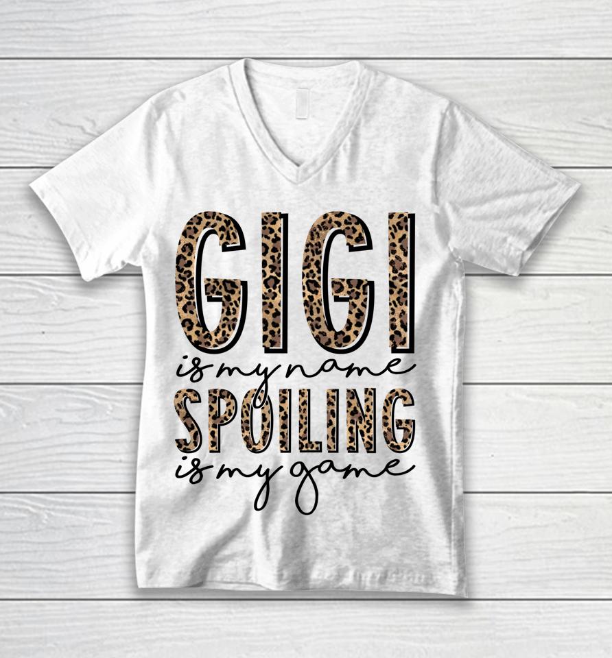 Gigi Is My Name Spoiling Is My Game Mother's Day Unisex V-Neck T-Shirt