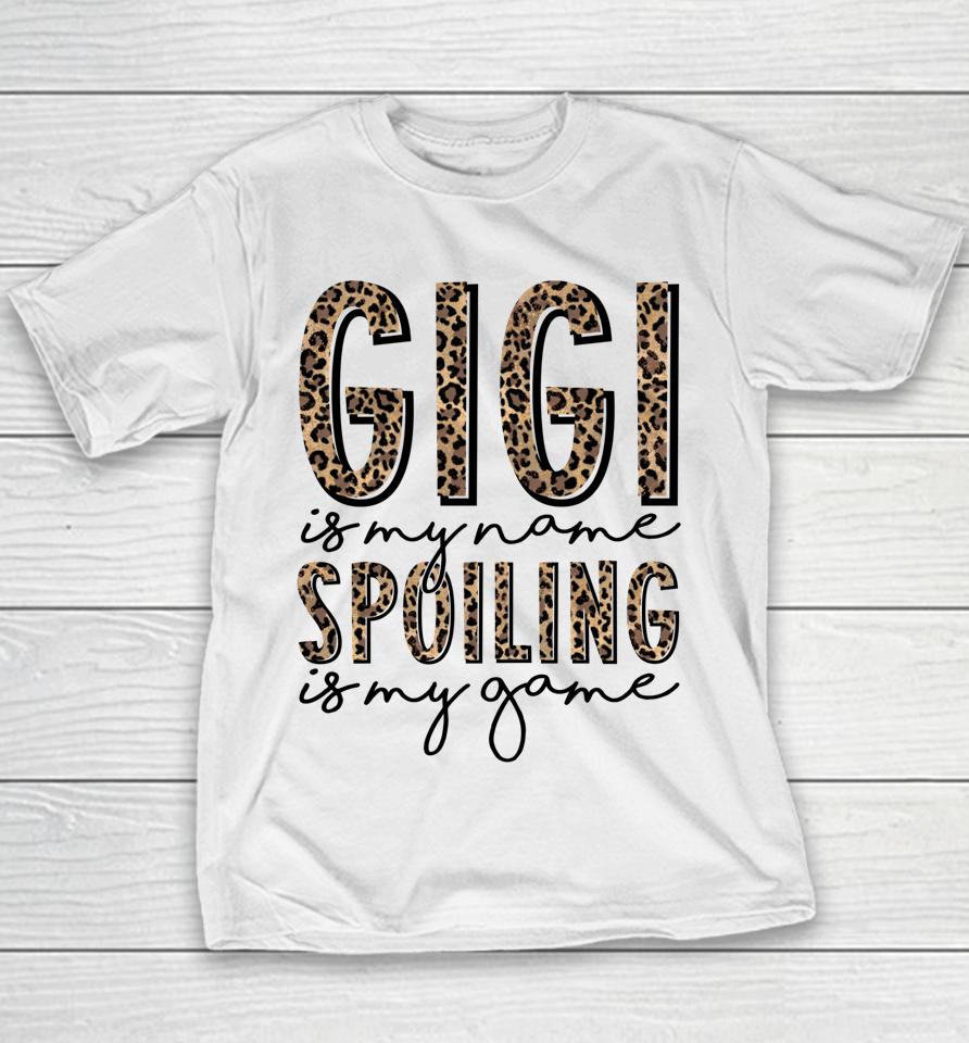 Gigi Is My Name Spoiling Is My Game Mother's Day Youth T-Shirt