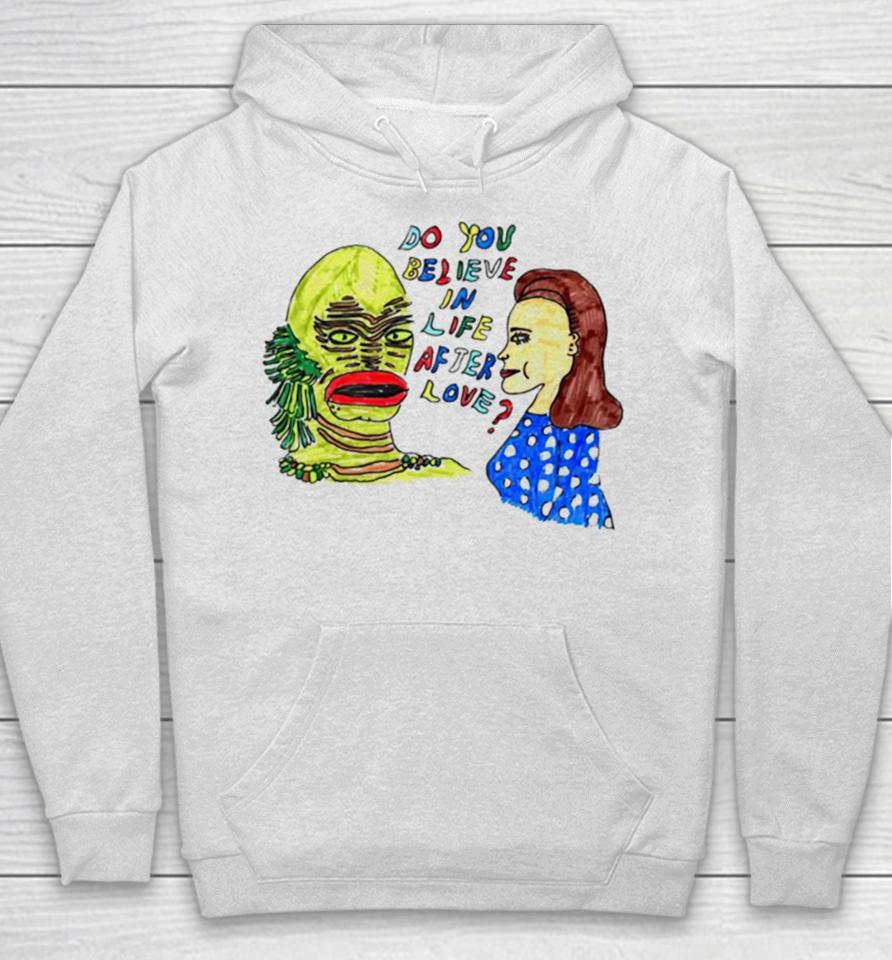 Gill Man Do You Believe In Life After Love Hoodie