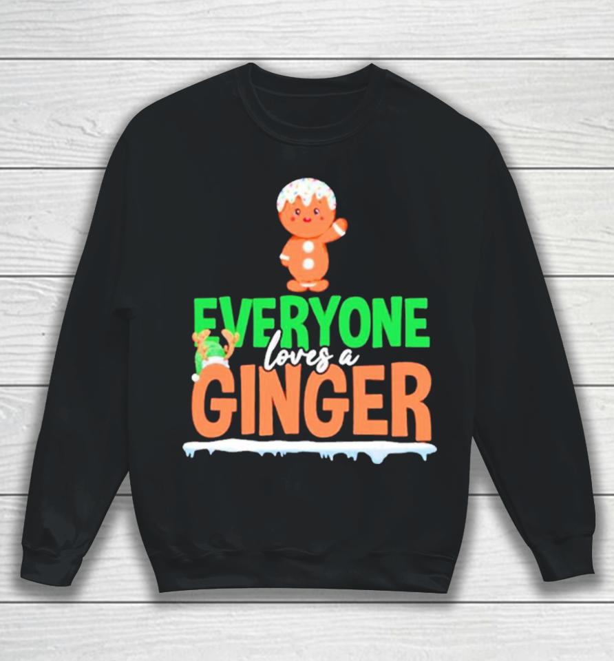 Gingerbread Everyone Loves A Ginger Christmas Sweatshirt