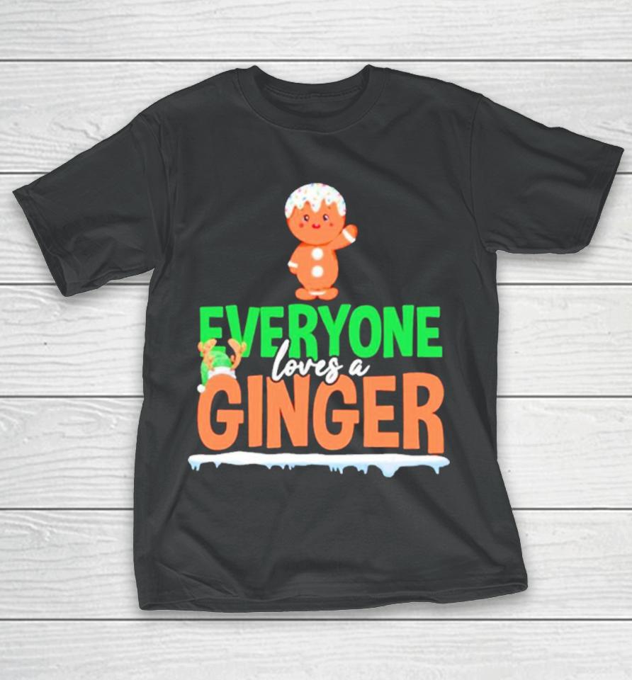 Gingerbread Everyone Loves A Ginger Christmas T-Shirt