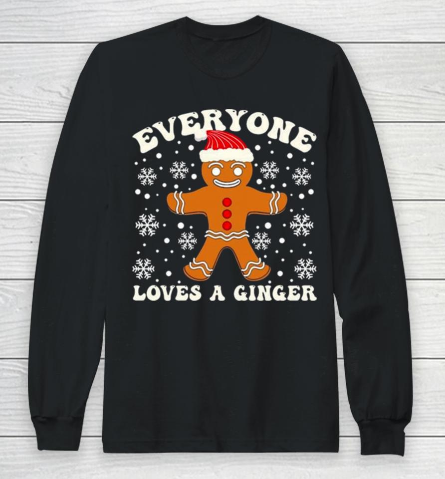 Gingerbread Everyone Loves A Ginger Christmas Long Sleeve T-Shirt