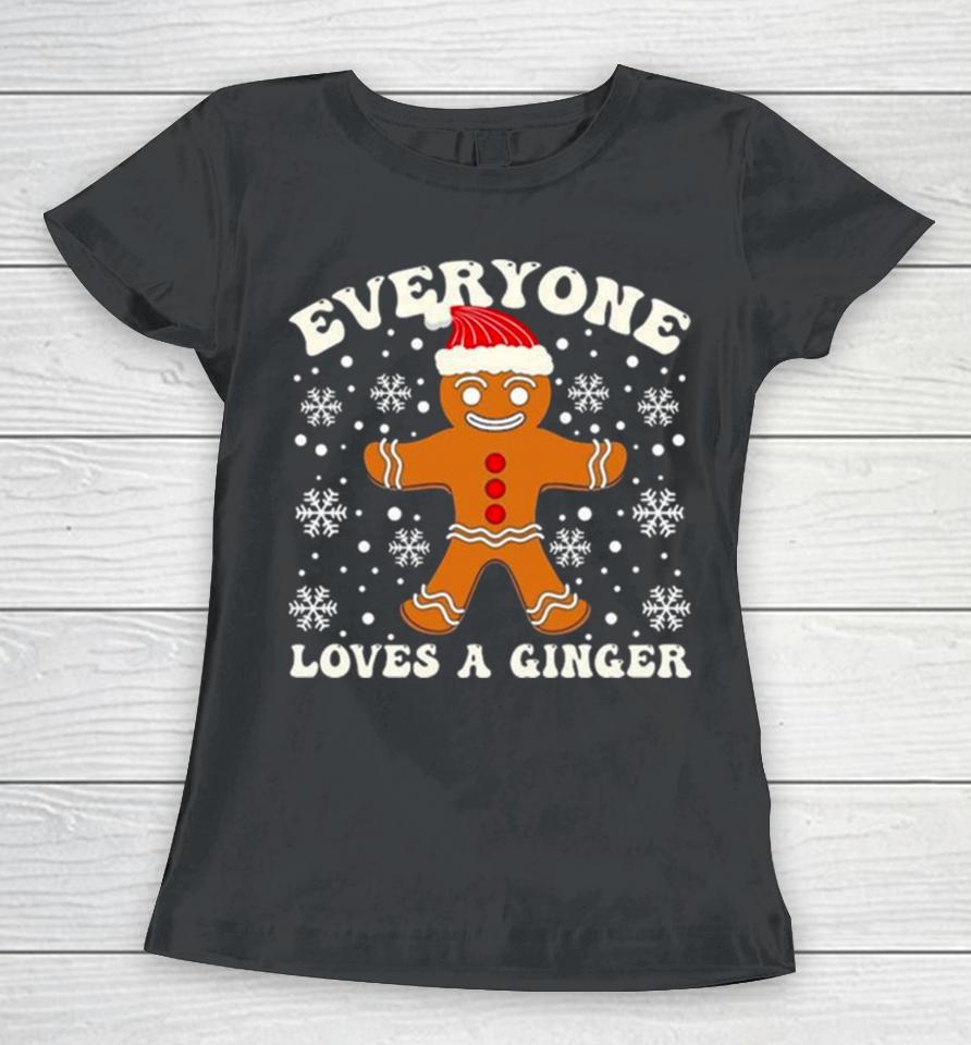 Gingerbread Everyone Loves A Ginger Christmas Women T-Shirt