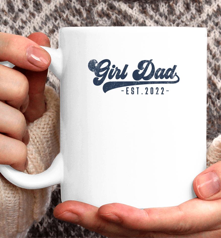 Girl Dad Est 2022 Girl Dad To Be Gifts New Daddy Coffee Mug