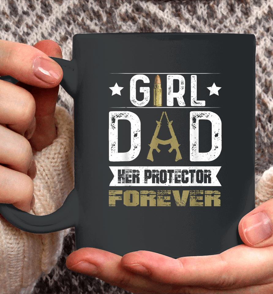 Girl Dad Her Protector Forever Father Day Coffee Mug