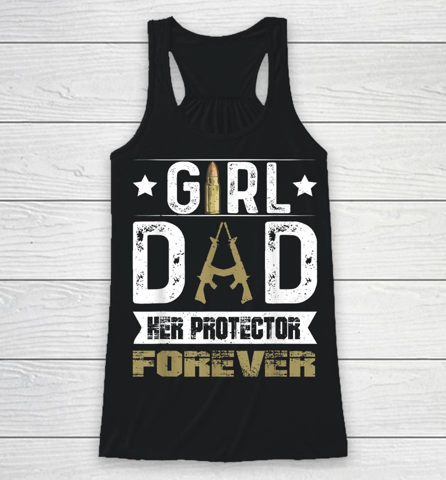 Girl Dad Her Protector Forever Father Day Racerback Tank